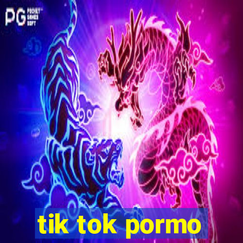 tik tok pormo